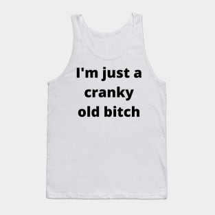 I'm Just A Cranky Old Bitch. Funny Birthday Design Tank Top